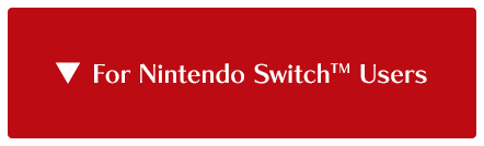 For Nintendo Switch™ Users