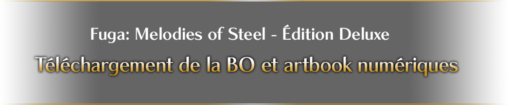 Fuga: Melodies of Steel - Édition Deluxe Téléchargement de la BO et artbook numériques