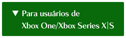 Para usuários de Xbox One/Xbox Series X|S