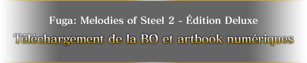 Fuga: Melodies of Steel 2 - Édition Deluxe Téléchargement de la BO et artbook numériques