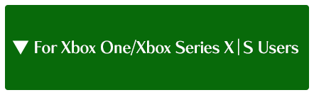 For Xbox One/Xbox Series X|S Users